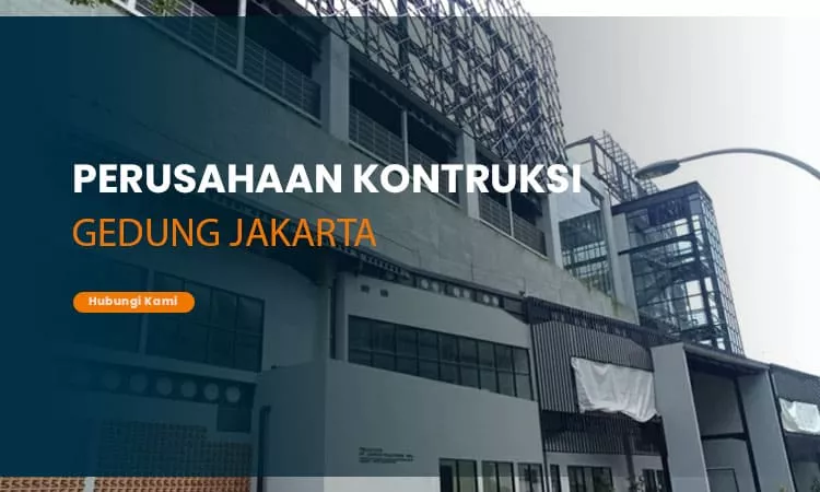 Perusahaan Kontruksi Gedung Jakarta